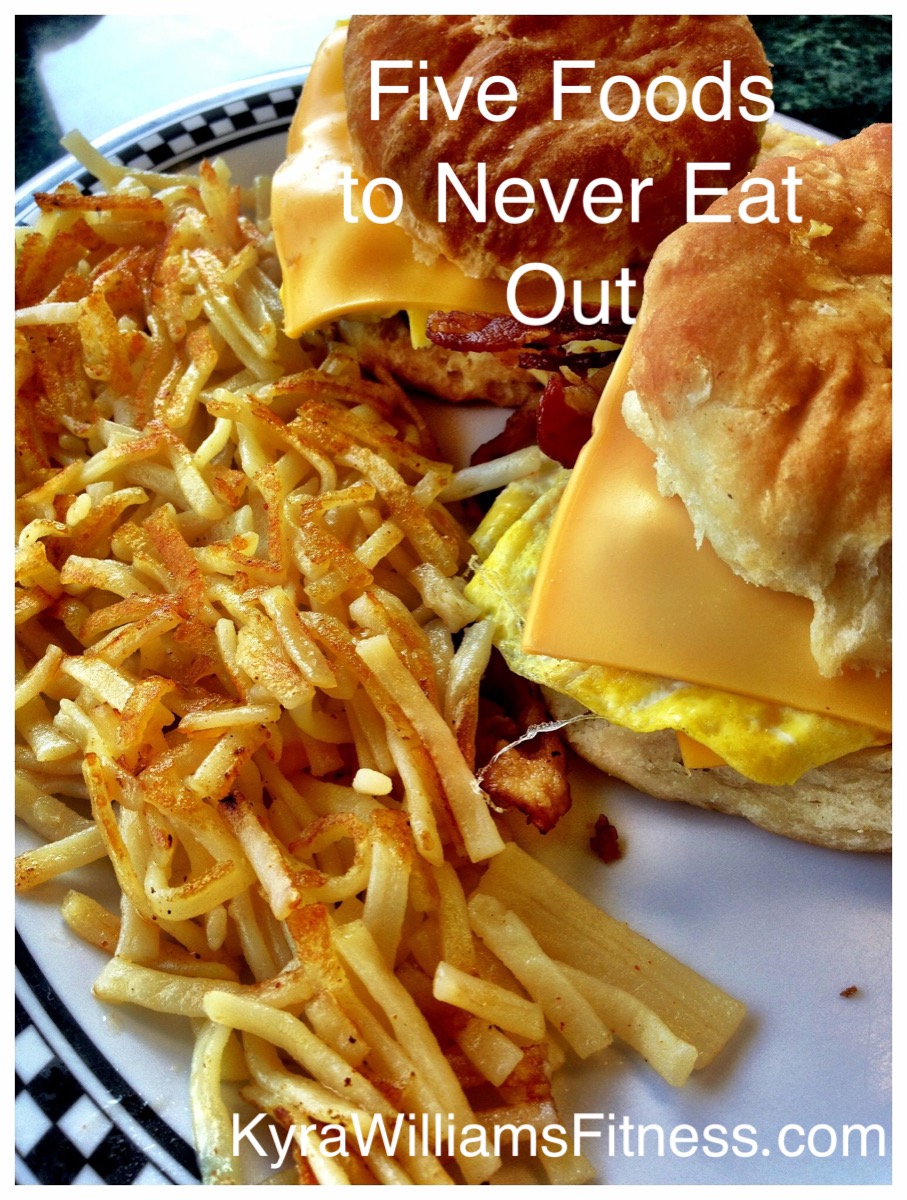 Five Foods to Never Eat Out