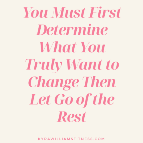 You Must First Determine What You Truly Want to Change, Then Let Go of ...