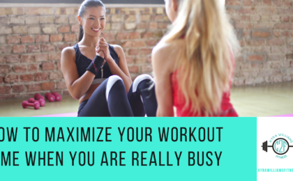 How to Maximize Your Workouts When You are Really Busy