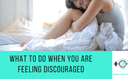 What to do When You are Feeling Discouraged