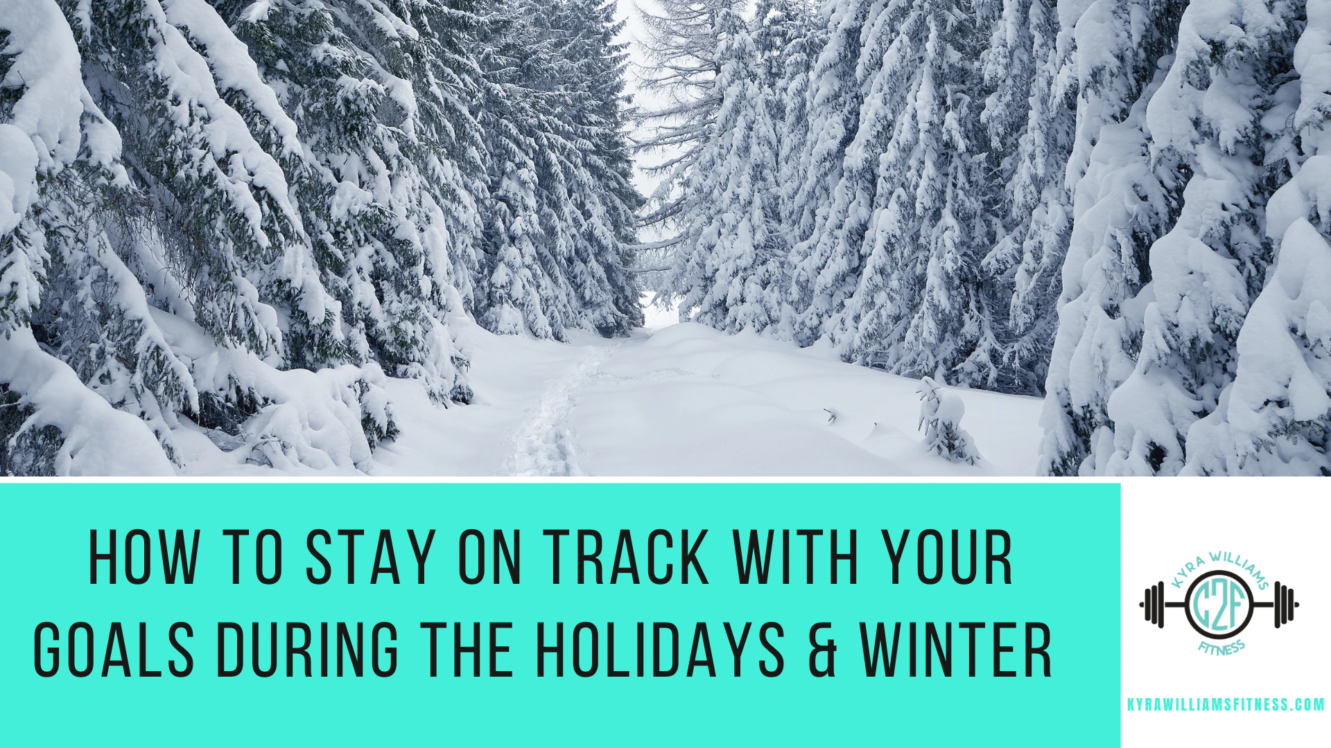 How To Stay on Track with Your Goals During the Holidays and Winter