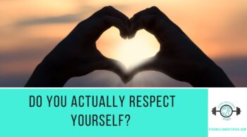 Do You Actually Respect Yourself