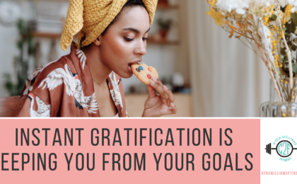 Instant Gratification is Keeping You From Your Goals