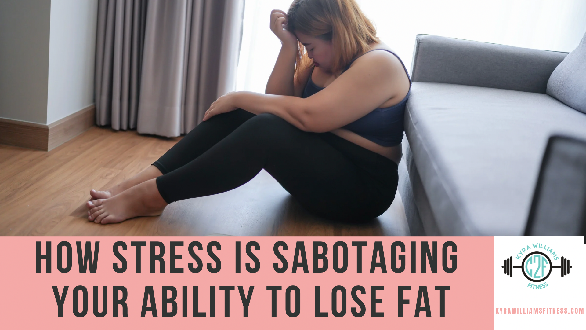 How Stress is Sabotaging Your Ability to Lose Fat