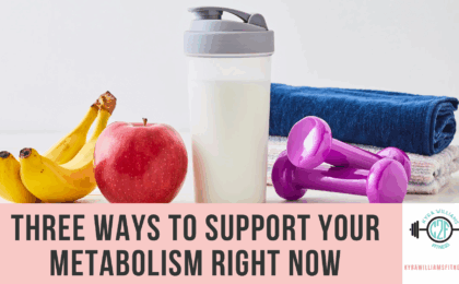 Three Ways to Support Your Metabolism Right Now