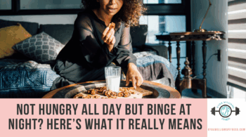 Not Hungry All Day but Binge at Night? Here’s What It Really Means
