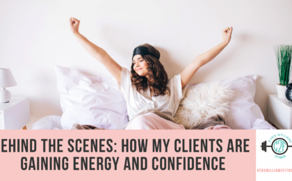 Behind the Scenes: How My Clients Are Gaining Energy and Confidence